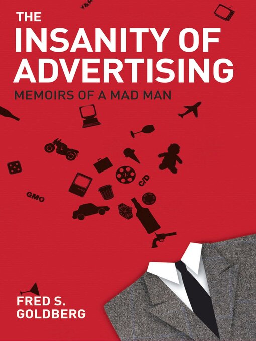 Title details for The Insanity of Advertising by Fred S. Goldberg - Available